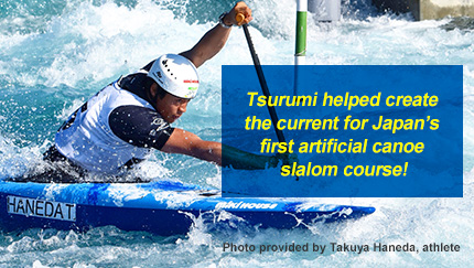 Tsurumi helped create the current for Japan’s first artificial canoe slalom course!