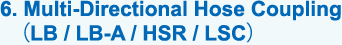 6. Multi-Directional Hose Coupling (LB / LB-A / HSR / LSC)